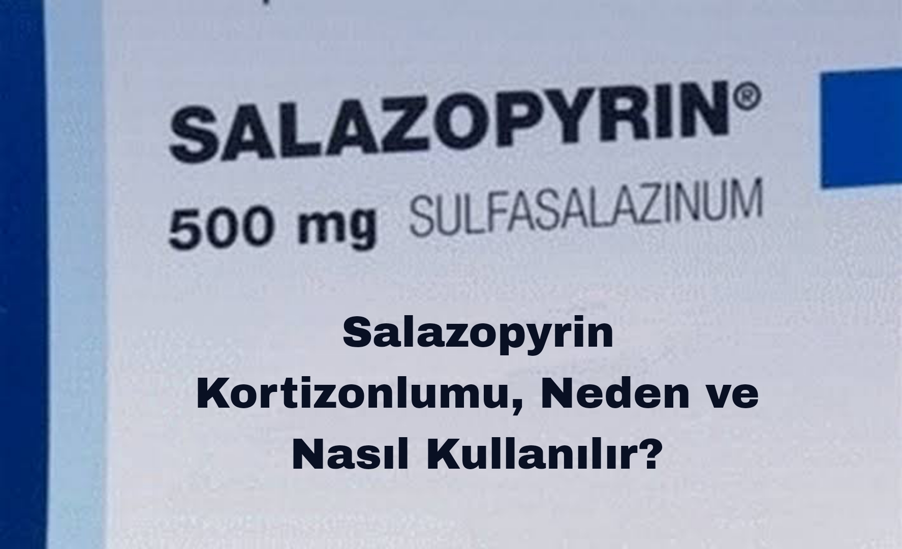 Salazopyrin Kortizonlumu, Neden ve Nasıl Kullanılır?